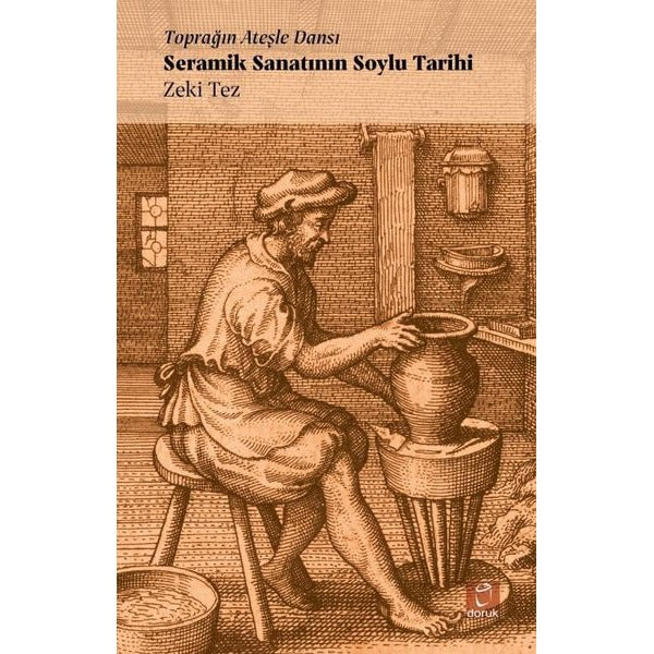 Toprağın Ateşle Dansı - Seramik Sanatının Soylu Tarihi
