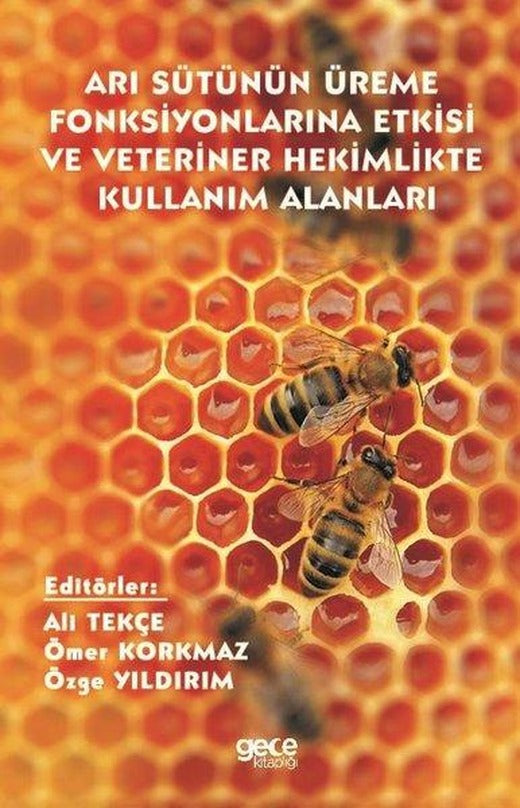 Arı Sütünün Üreme Fonksiyonlarına Etkisi ve Veteriner Hekimlikte Kullanım Alanları | Gece Kitaplığı (İnce Kapak)