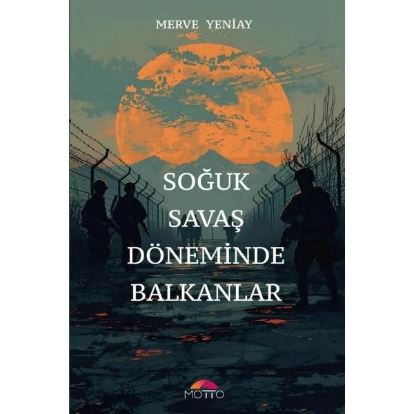 Soğuk Savaş Döneminde Balkanlar | Motto Yayınları (İnce Kapak)