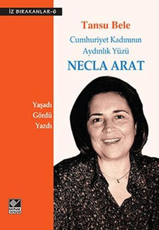 Cumhuriyet Kadınının Aydınlık Yüzü Necla Arat | Kaynak Yayınları (Ciltsiz)