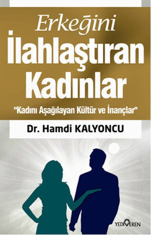 Erkeğini İlahlaştıran Kadınlar | Yediveren Yayınları
