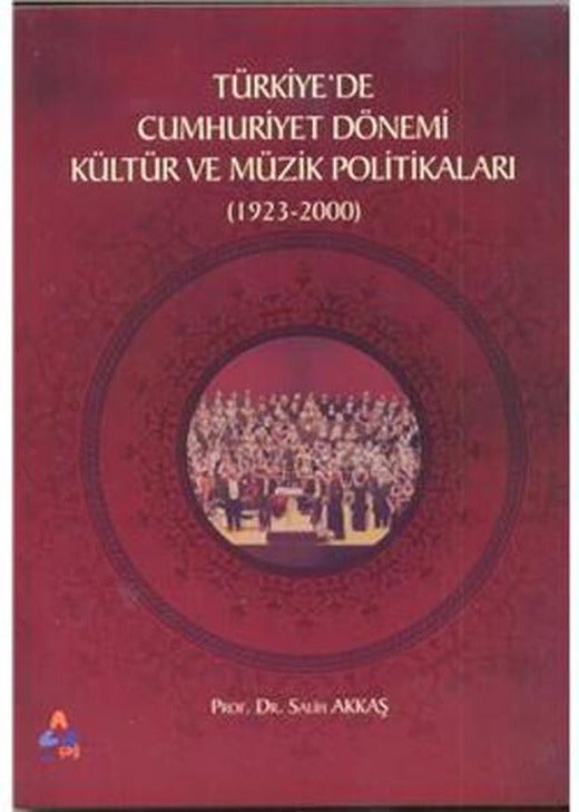 Türkiyede Cumhuriyet Dönemi Kültür ve Müzik Politikaları (1923-2000) | Sonçağ Yayınları (İnce Kapak)