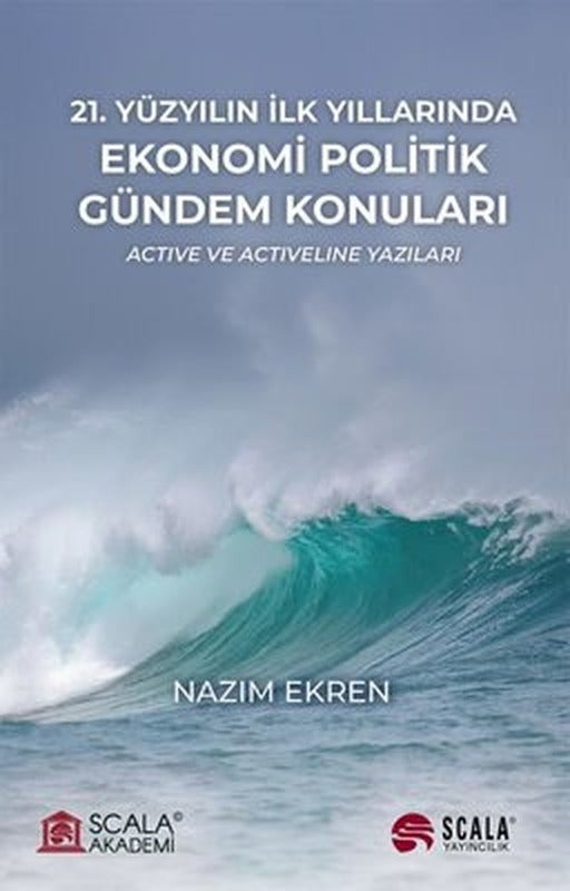 21.Yüzyılın İlk Yıllarında Ekonomi Politik Gündem Konuları - Active ve Activeline Yazıları | Scala Yayıncılık (İnce Kapak)
