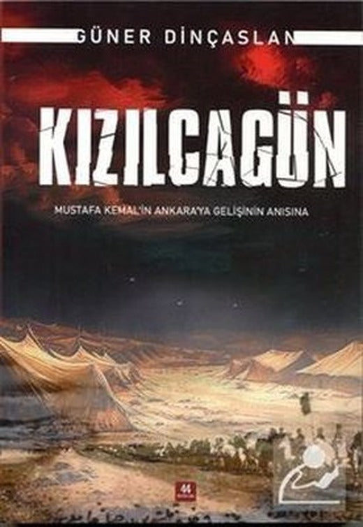 Kızalcagün - Mustafa Kemal'in Ankara'ya Gelişinin Anısına | 44 Yayınları (İnce Kapak)
