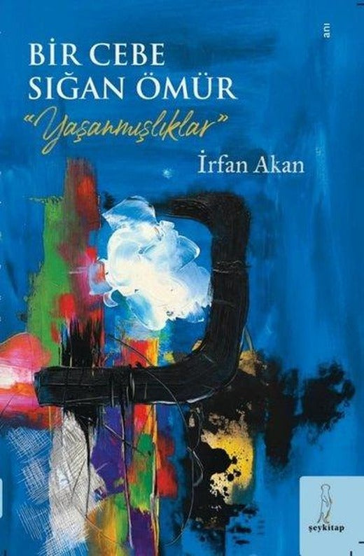 Bir Cebe Sığan Ömür - Yaşanmışlıklar | ŞEY Kitap (İnce Kapak)