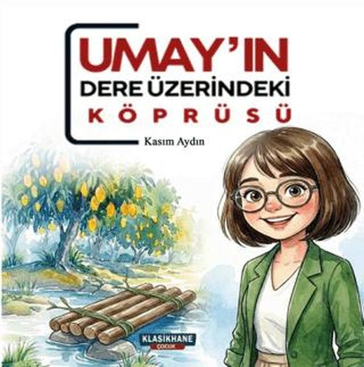 Umay'ın Dere Üzerindeki Köprüsü | Klasikhane Çocuk (Ciltsiz)