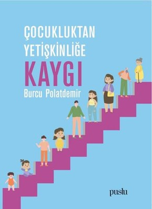 Çocukluktan Yetişkinliğe Kaygı | Puslu Yayıncılık