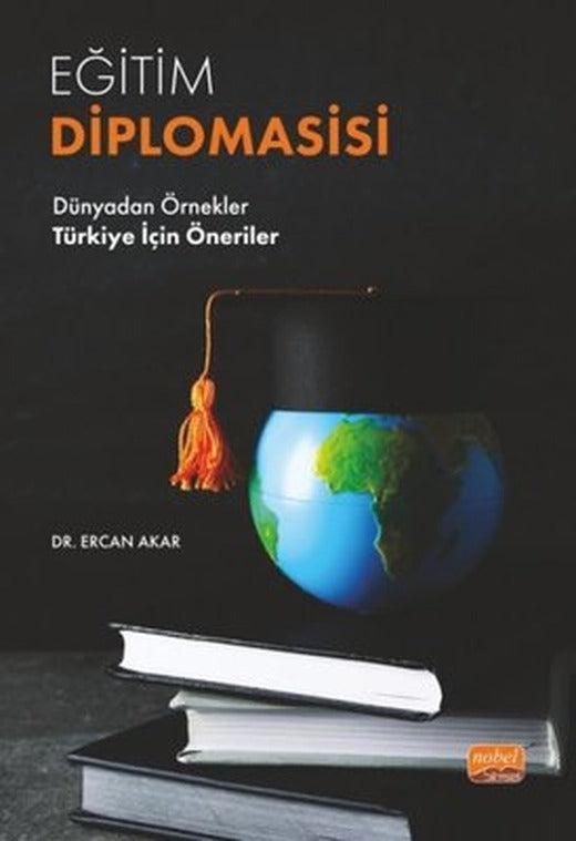 Eğitim Diplomasisi: Dünyadan Örnekler - Türkiye İçin Öneriler | Nobel Bilimsel Eserler