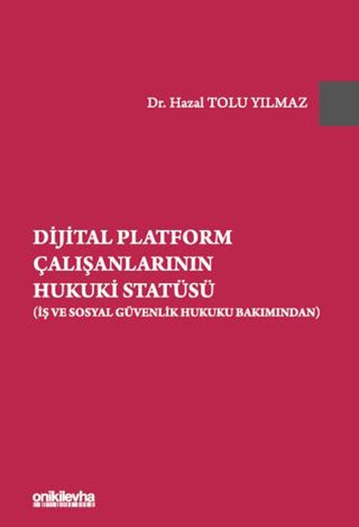 Dijital Platform Çalışanlarının Hukuki Statüsü (İş ve Sosyal Güvenlik Hukuku Bakımından) | On İki Levha Yayınları (Ciltsiz)
