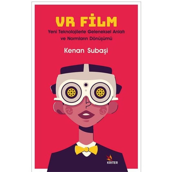 VR Film: Yeni Teknolojilerle Geleneksel Anlatı ve Normların Dönüşümü | Kriter (İnce Kapak)