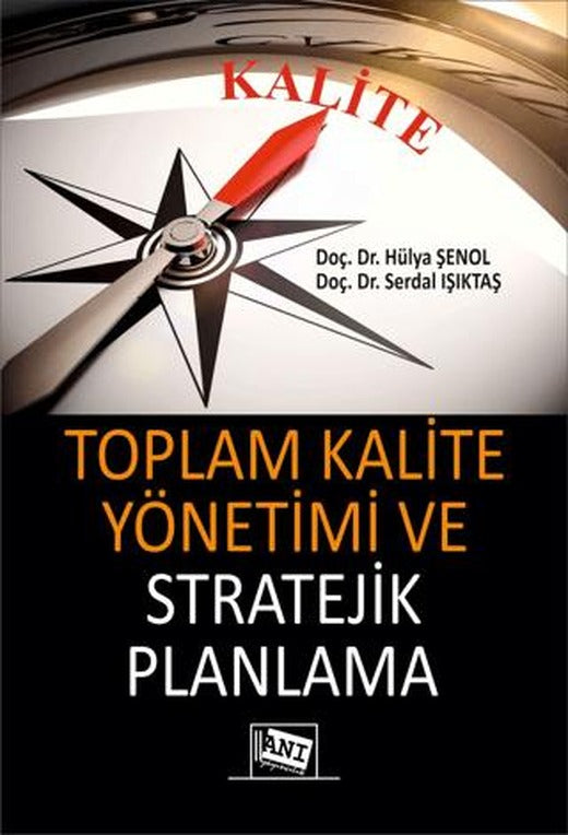 Toplam Kalite Yönetimi ve Stratejik Planlama | Anı Yayıncılık (Ciltsiz)
