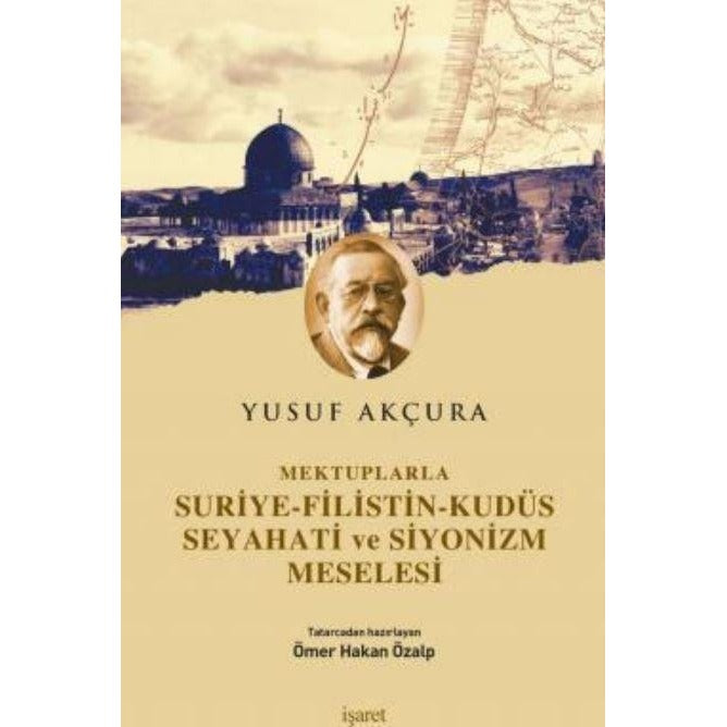 Mektuplarla Suriye-Filistin-Kudüs Seyahati ve Siyonizm Meselesi