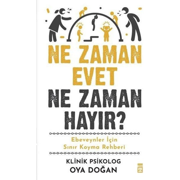 Ne Zaman Evet Ne Zaman Hayır? Ebeveynler İçin Sınır Koyma Rehberi | Timaş Yayınları (İnce Kapak )