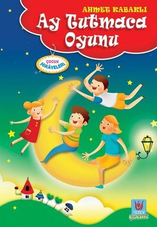 Ay Tutmaca Oyunu-Çocuk Hikayeleri | Türk Edebiyatı Vakfı Yayınları