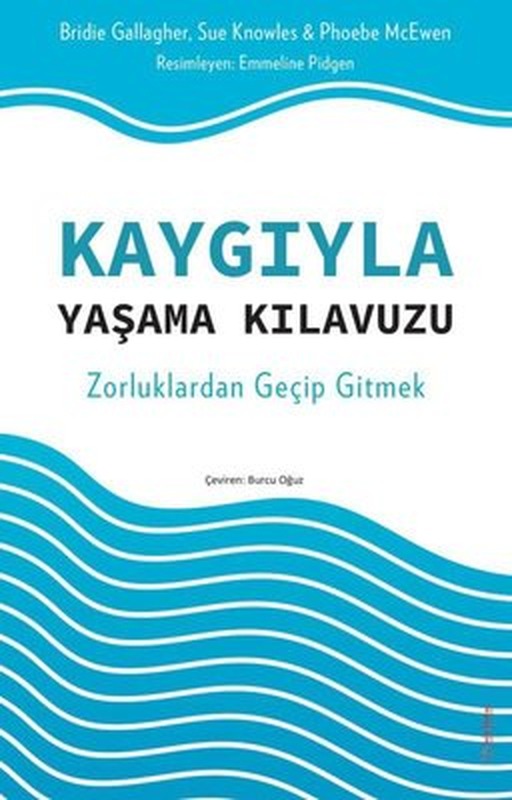 Kaygıyla Yaşama Kılavuzu - Zorluklardan Geçip Gitmek | Sola Unitas