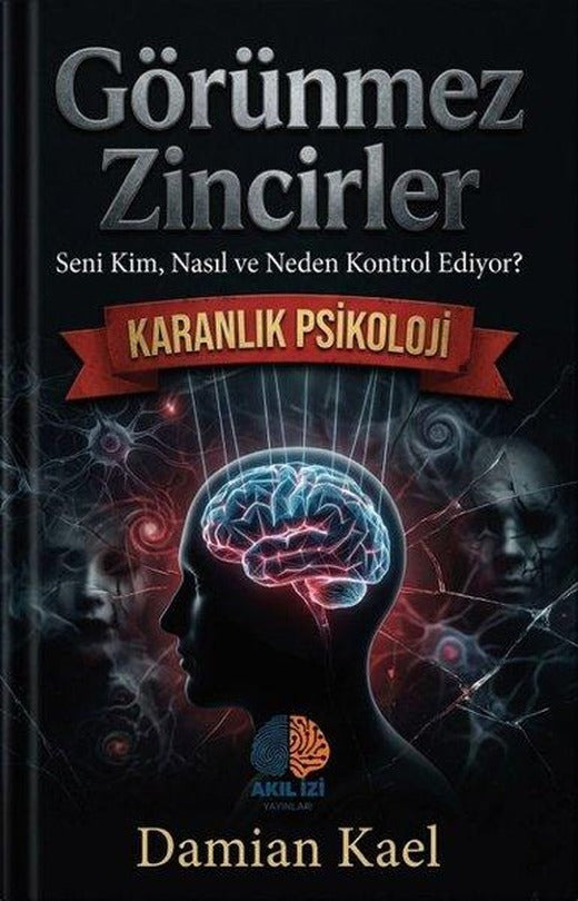 Görünmez Zincirler - Seni Kim Nasıl ve Neden Kontrol Ediyor? | Akıl İzi Yayınları (İnce Kapak)