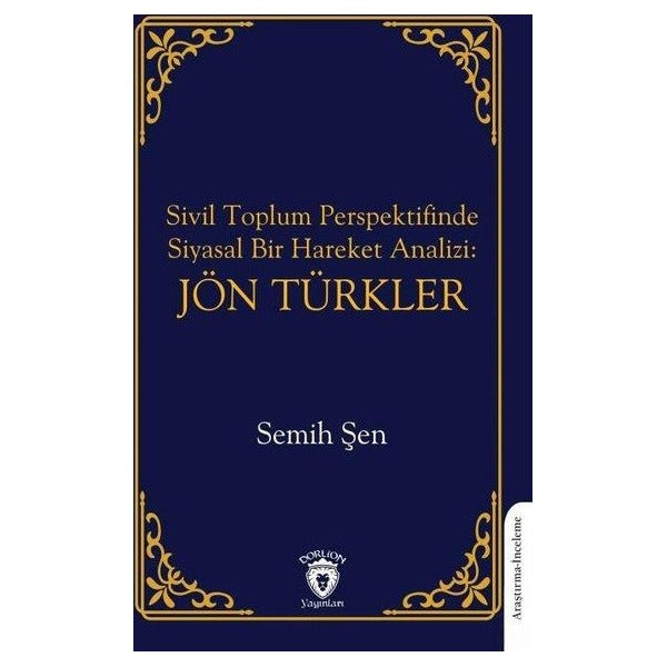 Sivil Toplum Perspektifinde Siyasal Bir Hareket Analizi: Jön Türkler | Dorlion Yayınları (Ciltsiz)