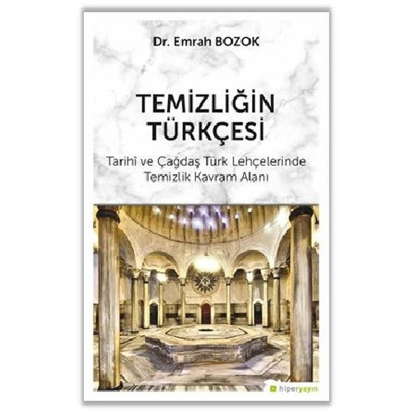 Temizliğin Türkçesi Tarihi ve Çağdaş Türk Lehçelerinde Temizlik Kavram Alanı | Hiperlink (İnce Kapak)