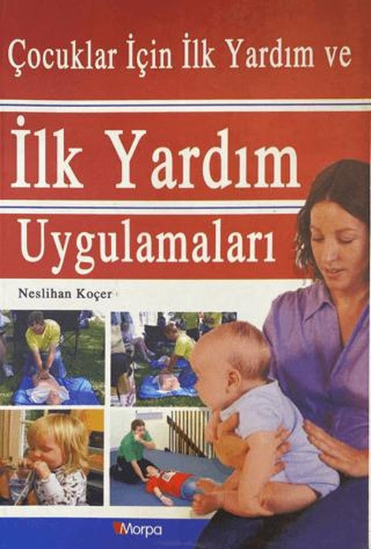 Çocuklar için İlk Yardım ve İlk Yardım Uygulamaları | Morpa Kültür Yayınları (Ciltsiz)
