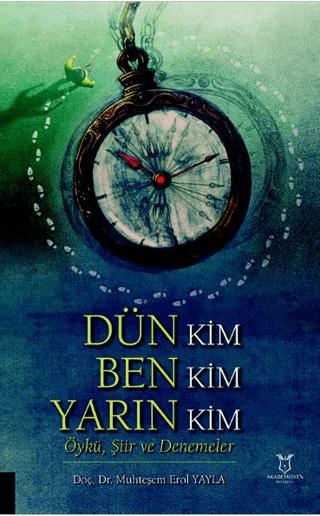 Dün Kim Ben Kim Yarın Kim | Akademisyen Kitabevi (Ciltsiz) - Resim 1
