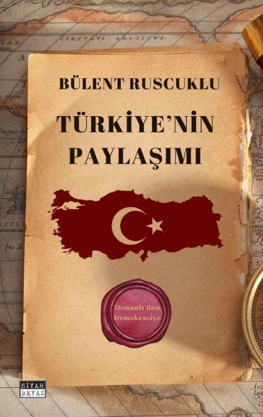 Türkiye'nin Paylaşımı - Osmanlı'dan Demokrasiye | Siyah Beyaz (İnce Kapak) - Resim 1
