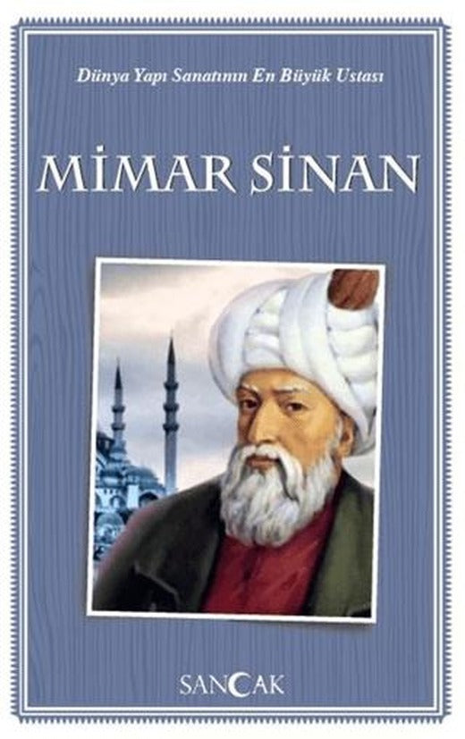Dünya Yapı Sanatının En Büyük Ustası Mimar Sinan | Sancak Yayınları (Ciltsiz)
