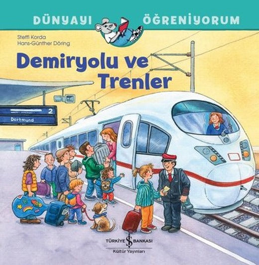 Demiryolu ve Trenler - Dünyayı Öğreniyorum | İş Bankası Kültür Yayınları