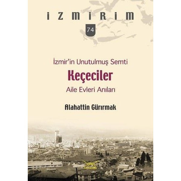 İzmir’in Unutulmuş Semti Keçeciler