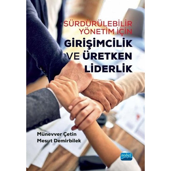 Sürdürülebilir Yönetim İçin Girişimcilik ve Üretken Liderlik | Nobel Akademik Yayıncılık (İnce Kapak)