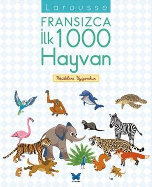 Larousse Fransızca İlk 1000 Hayvan | Mavi Kelebek Yayınları (Ciltsiz)