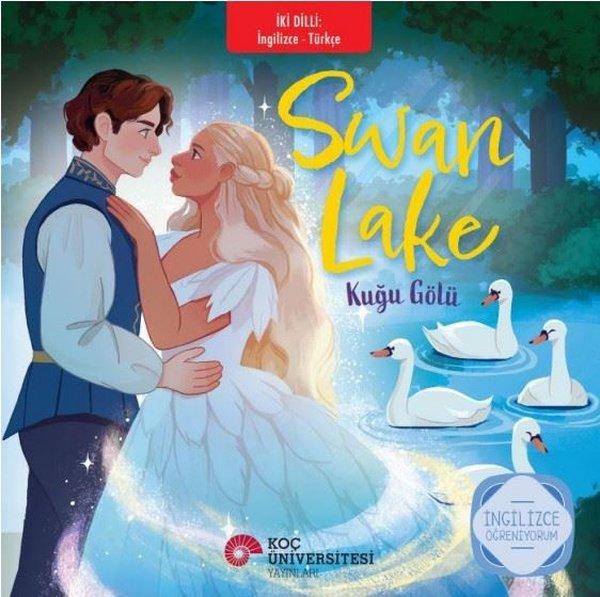 Swan Lake - Kuğu Gölü - İki Dilli: İngilizce - Türkçe - İngilizce Öğreniyorum | Koç Üniversitesi Yayınları (İnce Kapak) - Resim 1