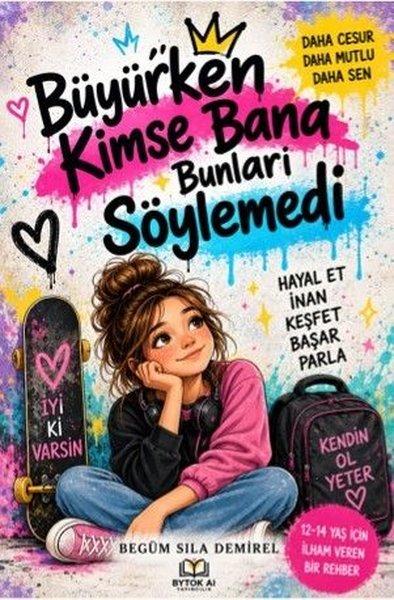Büyürken Kimse Bana Bunları Söylemedi | Bytok AI Yayınları (İnce Kapak) - Resim 1