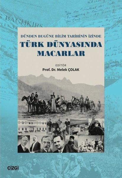 Türk Dünyasında Macarlar - Dünden Bugüne Bilim Tarihinin İzinde | Çizgi Kitabevi (İnce Kapak) - Resim 1