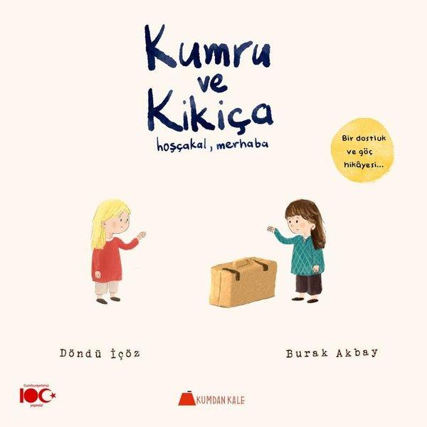 Kumru ve Kikiça: Hoşçakal Merhaba - Bir Dostluk ve Göç Hikayesi | Kumdan Kale (İnce Kapak) - Resim 1
