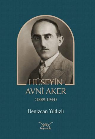 Hüseyin Avni Aker (1889-1944) | Heyamola Yayınları (Ciltsiz) - Resim 1