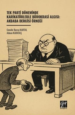 Tek Parti Döneminde Karikatürlerle Bürokrasi Algısı: Akbaba Dergisi Örneği | Gazi Kitabevi (Ciltsiz) - Resim 1