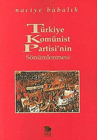 Türkiye Komünist Partisi’nin Sönümlenmesi | İmge Kitabevi Yayınları (Ciltsiz) - Resim 1