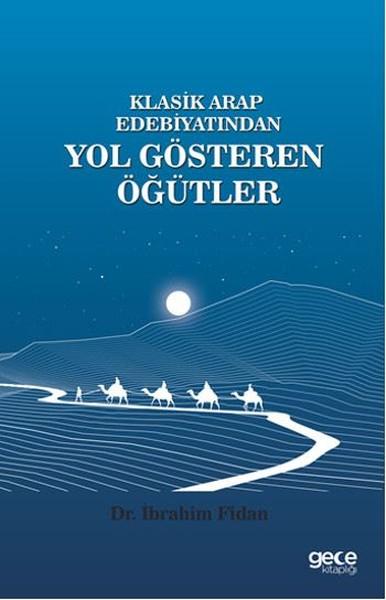 Klasik Arap Edebiyatından Yol Gösteren Öğütler | Gece Kitaplığı (İnce Kapak) - Resim 1