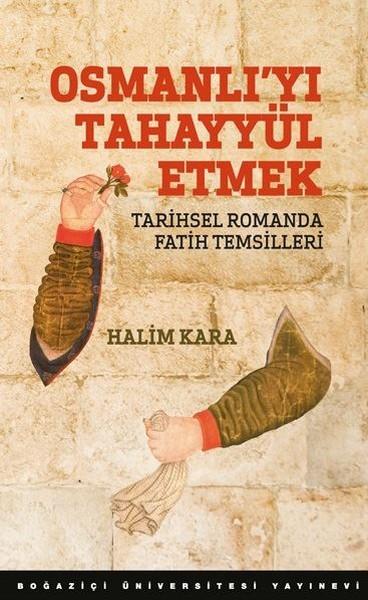 Osmanlı'yı Tahayyül Etmek | Boğaziçi Üniversitesi Yayınevi (İnce Kapak) - Resim 1