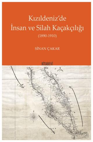 Kızıldeniz’'de İnsan ve Silah Kaçakçılığı 1890 - 1910 | Kitabevi Yayınları (Ciltsiz) - Resim 1