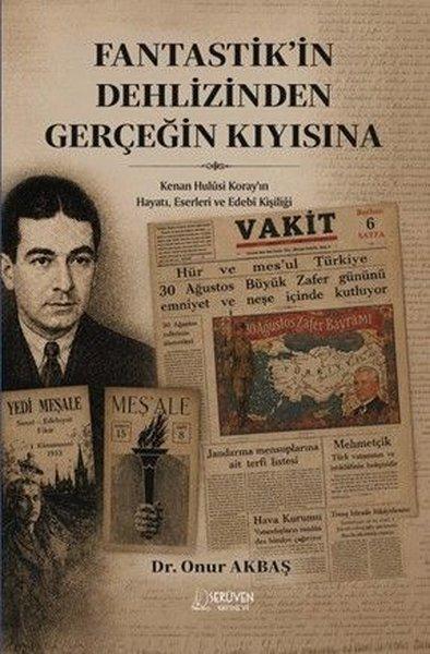 Fantastik'in Dehlizinden Gerçeğin Kıyısına - Kenan Hulusi Koray'ın Hayatı Eserleri ve Edebi Kişiliğ | Serüven Yayınevi (İnce Kapak) - Resim 1