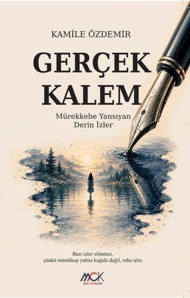 Gerçek Kalem - Mürekkebe Yansıyan Derin İzler | MCK Yayınları (İnce Kapak) - Resim 1