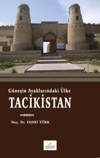 Güneşin Ayaklarındaki Ülke Tacikistan | Astana Yayınları (İnce Kapak) - Resim 1