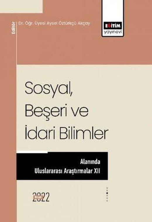 SosyalBeşeri ve İdari Bilimler-Alanında Uluslararası Araştırmalar 12 | Eğitim Yayınevi (İnce Kapak)