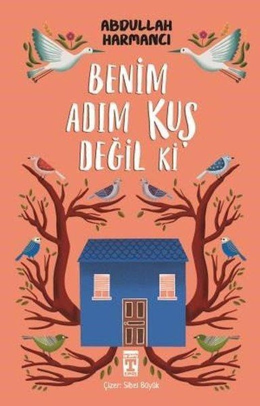 Benim Adım Kuş Değil Ki | Timaş İlk Genç (İnce Kapak)