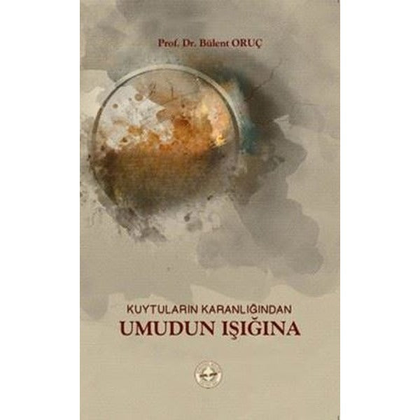 Kuytuların Karanlığından Umudun Işığına | Evrensel Kültür Yayınları (İnce Kapak)