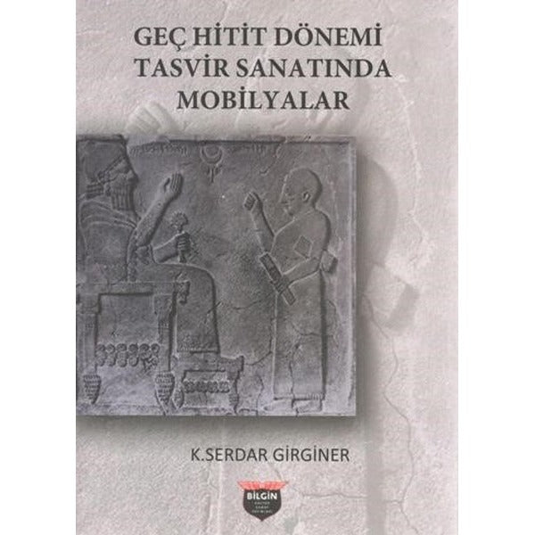 Geç Hitit Dönemi Tasvir Sanatında Mobilyalar | Bilgin Kültür Sanat