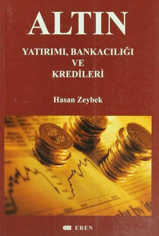Altın Yatırımı, Bankacılığı ve Kredileri | Eren Yayıncılık (Ciltsiz)
