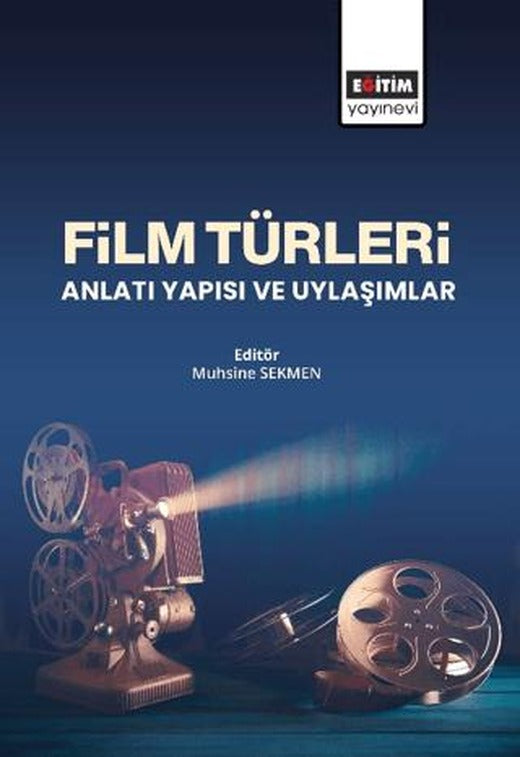Film Türleri Anlatı Yapısı ve Uylaşımlar | Eğitim Yayınevi - Bilimsel Eserler (Ciltsiz)