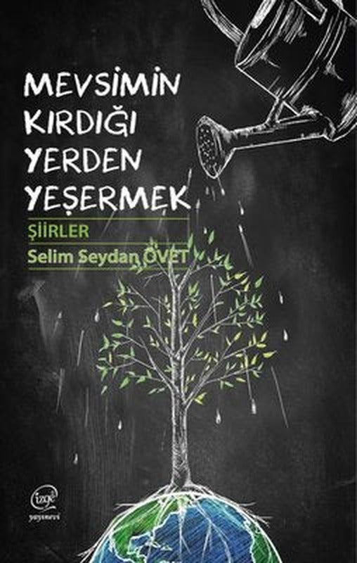 Mevsimin Kırdığı Yerden Yeşermek - Şiirler | Çizge Yayıncılık